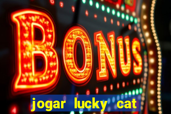 jogar lucky cat modo demo